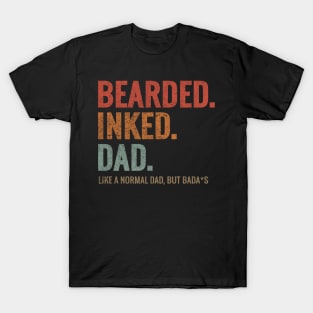 BEARDED INKED DAD LIKE A NORMAL DAD BUT BADA*S T-Shirt